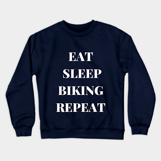 EAT SLEEP BIKING REPEAT Crewneck Sweatshirt by CHARNISTA STUDIO